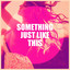 Something Just Like This cover