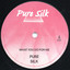 Pure Silk - What You Do for Me