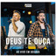 Deus Te Ouça - Ao Vivo