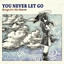 You Never Let Go cover