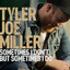 Tyler Joe Miller - Sometimes I Do {<DAI>}