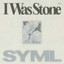 SYML - I Was Stone