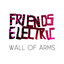 Wall Of Arms - Friends Electric
