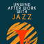 Unwind After Work with Jazz cover