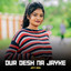 Dur Desh Na Jayke