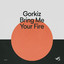 Bring Me Your Fire - Breakbeat Mix