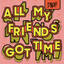 All My Friends Got Time - Drens