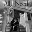 All I Need