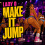 Lady O - Make It Jump