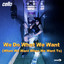 Cello - We Do What We Want (When We Want When We Want To)