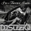 DJ SuziQ - I'm A Trouble Maker