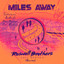 Miles Away - Technicism Remix