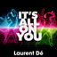 Laurent Dé - It's All On you