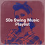 50s Swing Music Playlist cover