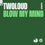 Blow My Mind - Noyse Extended Remix