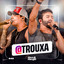 @Trouxa - Ao vivo