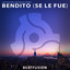 Bendito 'Se Le Fue'