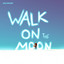 Walk on the Moon