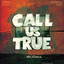 Call Us True