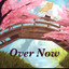 Over Now