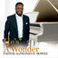 Pastor Alphonso D. Bowen - He's A Wonder