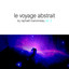 Le voyage abstrait, Vol. 2 (Compiled By Raphael Marionneau) cover