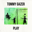 Tommy Gazer - Play