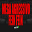 dj matheus da sul & DJ Rafa C3 — MEGA AGRESSIVO FEIN FEIN cover art