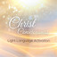 Christ Consciousness - Light Language Activation