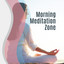Morning Meditation Zone: New Age Music for Deep Meditation, Training Yoga, Inner Balance, Inner Focus, Ambient Chill, Inner Journey, Meditation Music for Pure Mind, Zen, Lounge cover