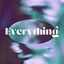 Everything