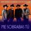 Me Sobrabas Tú