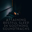 Attaining Restful Sleep in Soothing Soundtracks cover