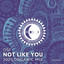 Not Like You - 2025 Organic Extended Mix