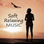 Soft Relaxing Music – Relax All Day & Night, Healing Through Sound and Touch, Sensual Music for Aromatherapy and Massage cover
