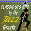 Classic 60's Hits Jazz Greats cover