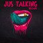 Jus Talking