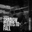 shadow starts to fall