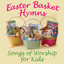 Easter Basket - Songs of Worship for Kids cover