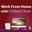 Work from Home with Chilled Choir cover