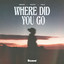 Where Did You Go cover