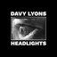 DAVY LYONS - HEADLIGHTS