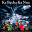 Ke Becha Ka Nna cover