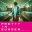 Natsu Summer - PRETTY IN SUMMER