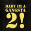 Baby im Gangsta 2!