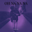 Oh Na Na Na