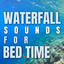 Waterfall Sounds for Bed Time cover