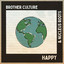 Brother Culture - Happy 'ft. Ossie G*d'