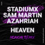 Stadiumx, Sam Martin, Azahriah - Heaven (Monoir Remix)