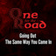One For The Road - Going Out The Same Way You Came In
